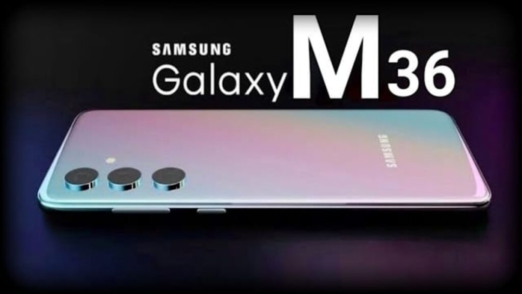 12GB रैम, Super AMOLED डिस्प्ले, दमदार कैमरा के साथ मिड-बजट में आ रहा Samsung का धमाकेदार फोन Samsung Galaxy M36
